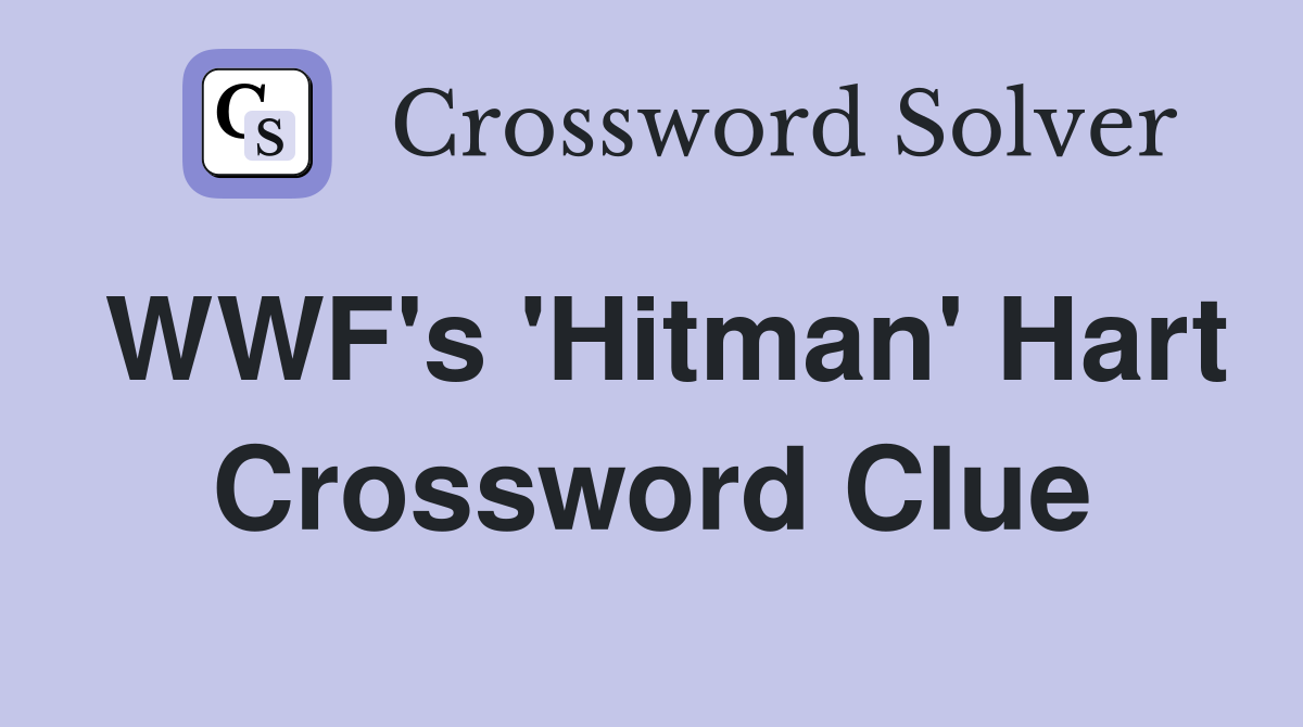 WWF's 'Hitman' Hart Crossword Clue