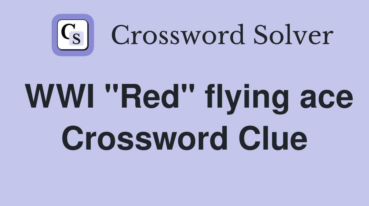 WWI "Red" flying ace Crossword Clue