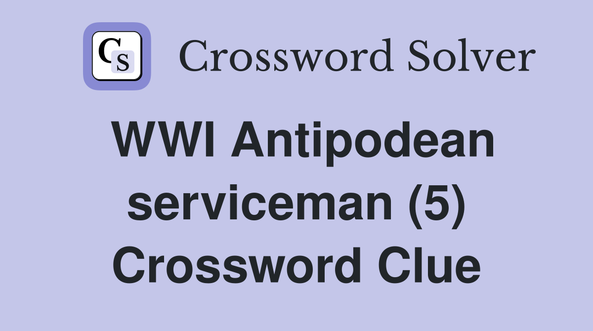 WWI Antipodean serviceman (5) Crossword Clue