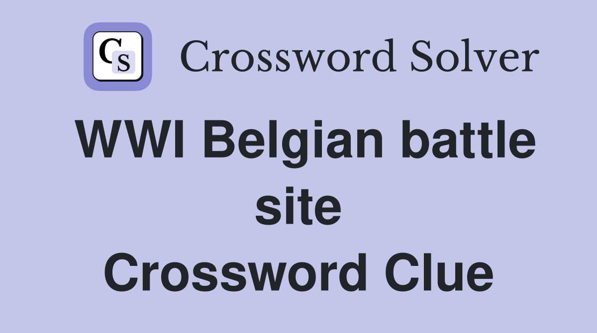 WWI Belgian battle site Crossword Clue