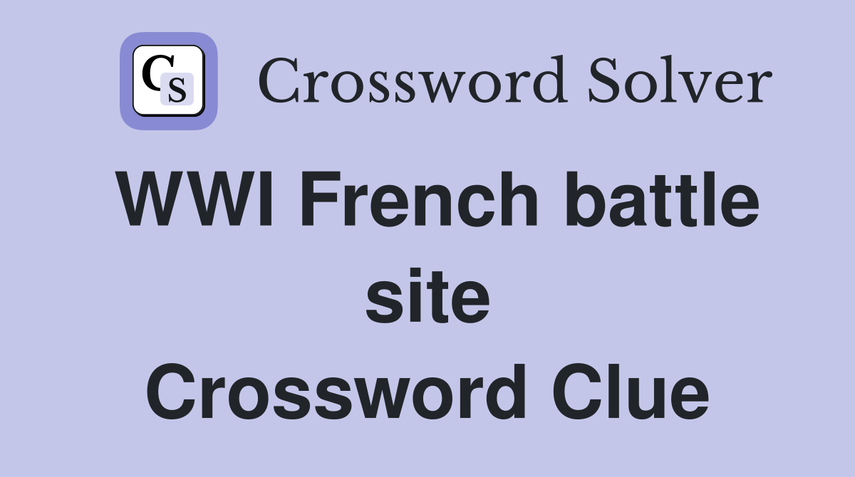 WWI French battle site Crossword Clue
