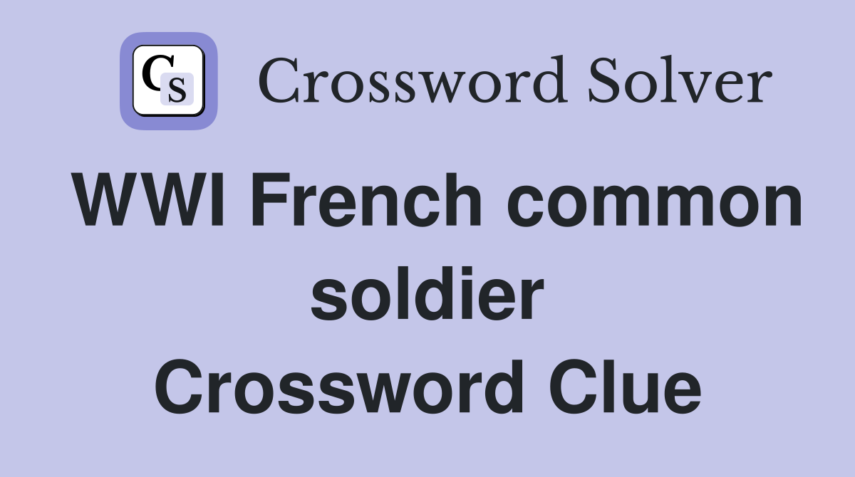 WWI French common soldier Crossword Clue