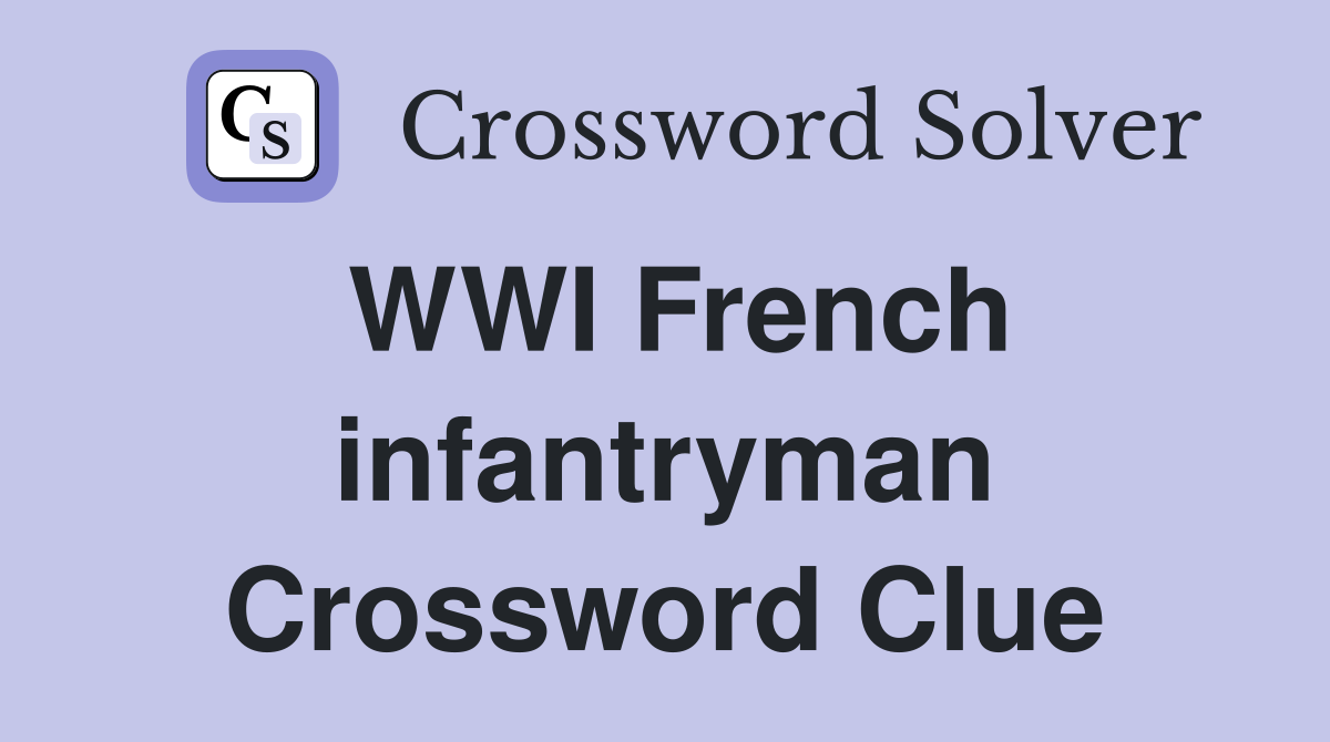 WWI French infantryman Crossword Clue