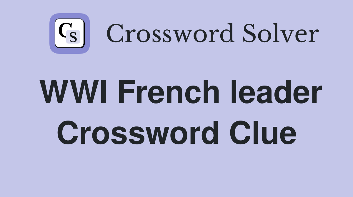 WWI French leader Crossword Clue
