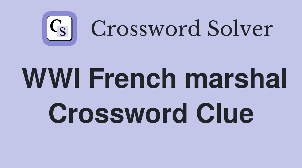 WWI French marshal Crossword Clue