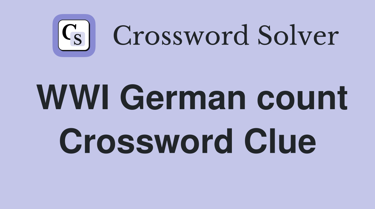 WWI German count Crossword Clue