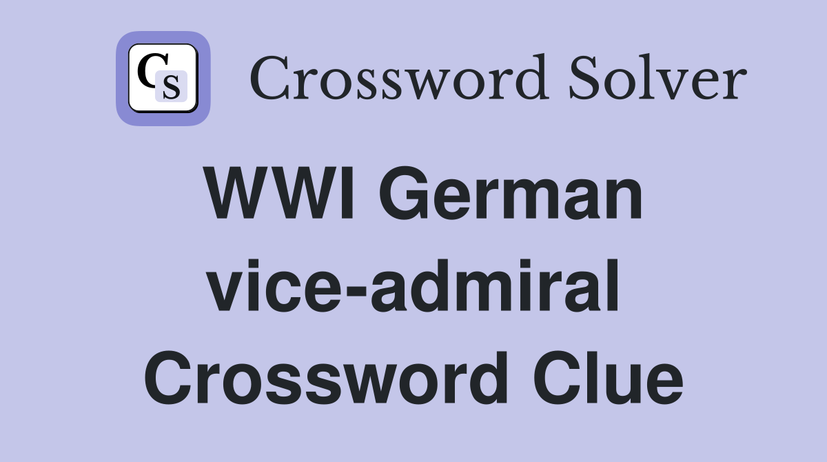 WWI German vice-admiral Crossword Clue