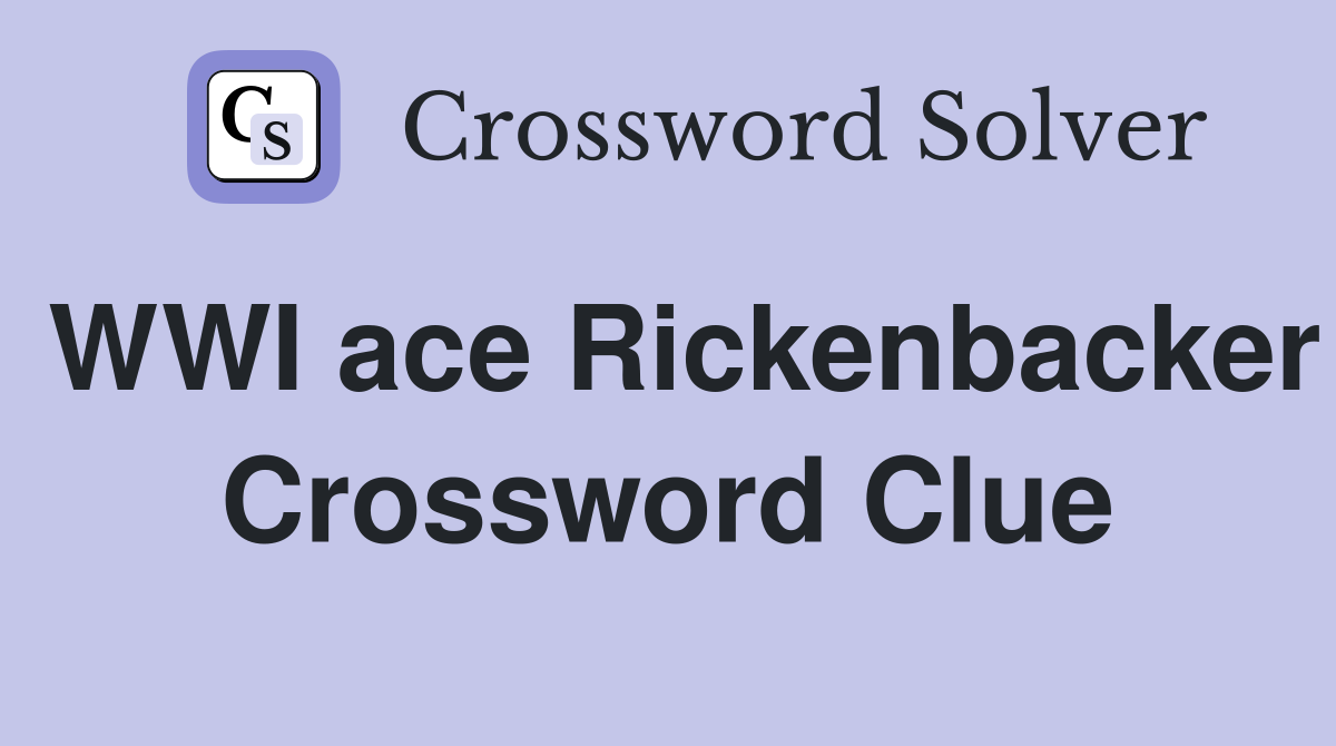 WWI ace Rickenbacker Crossword Clue