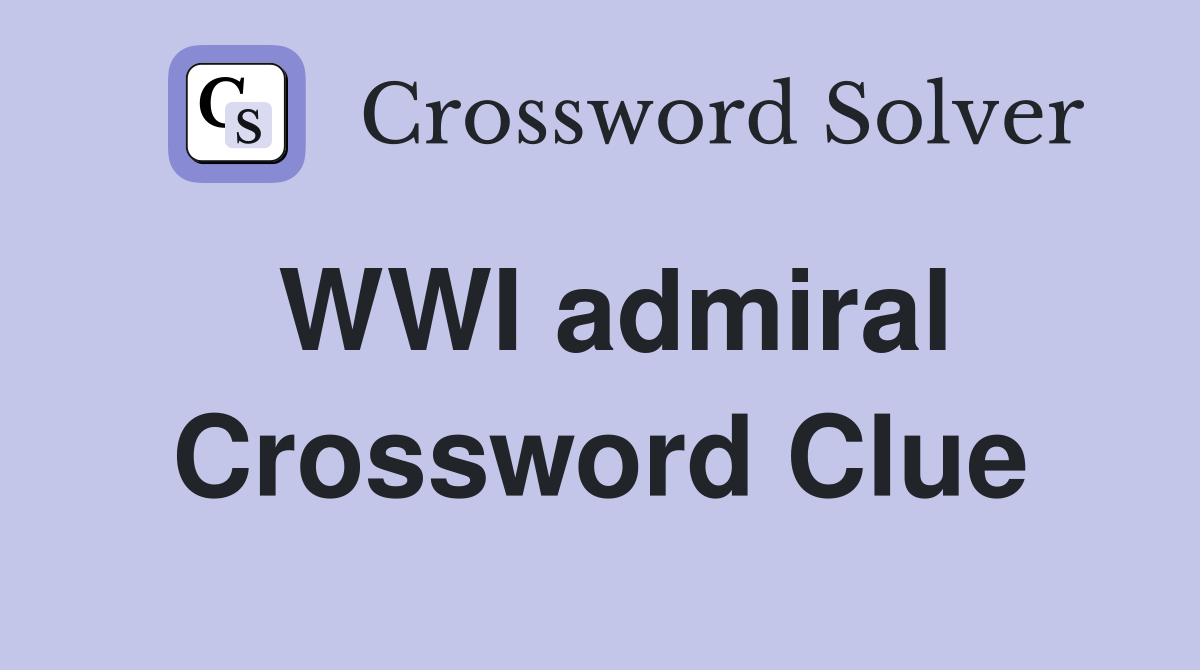 WWI admiral Crossword Clue