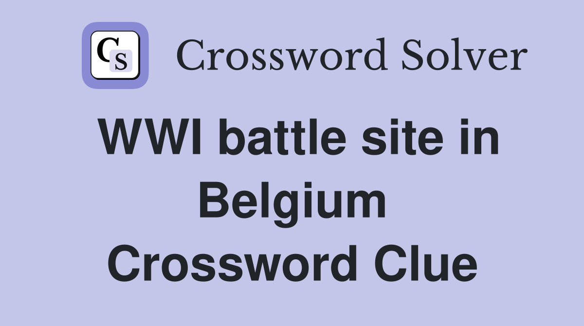 WWI battle site in Belgium Crossword Clue