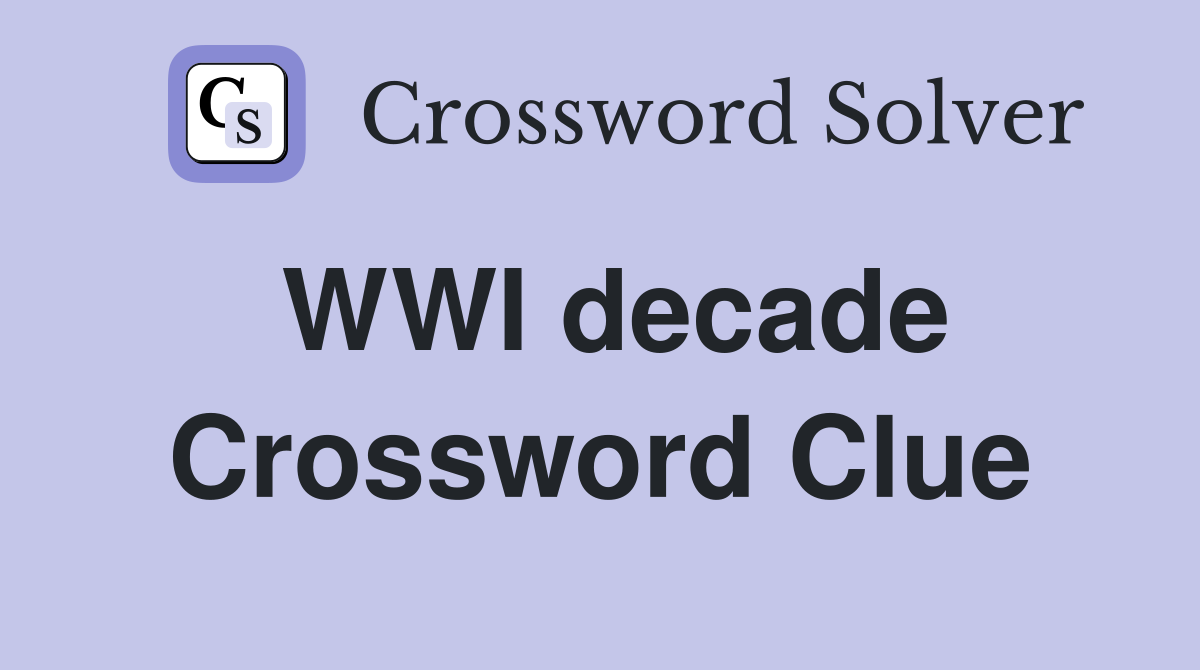 WWI decade Crossword Clue
