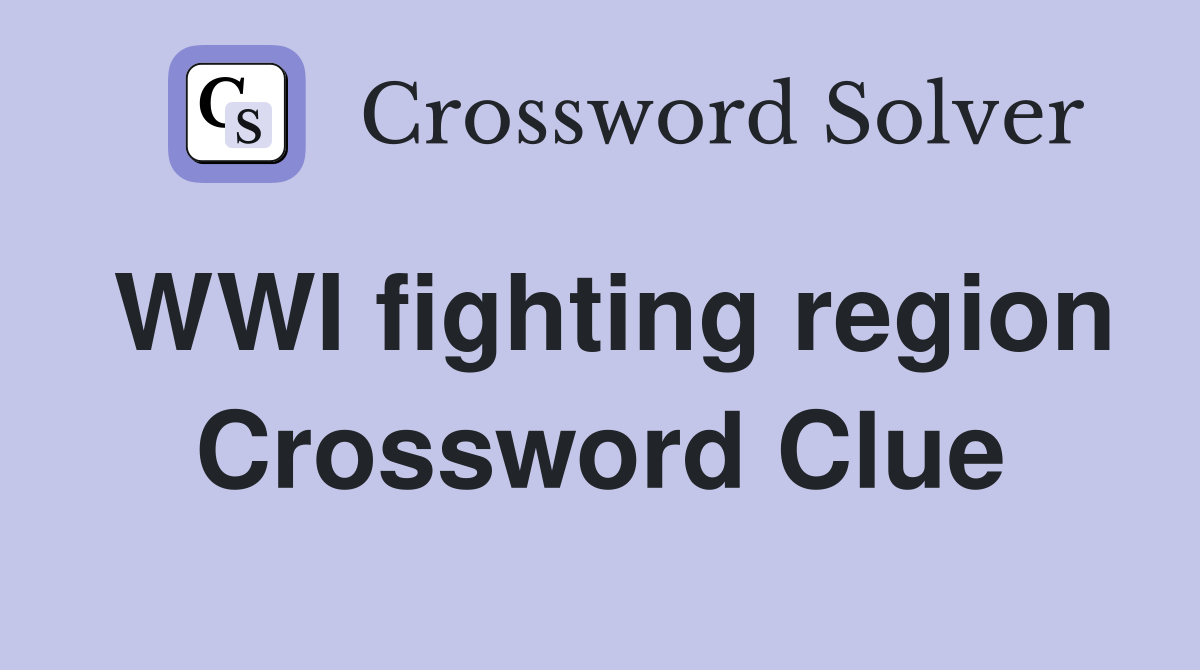 WWI fighting region Crossword Clue