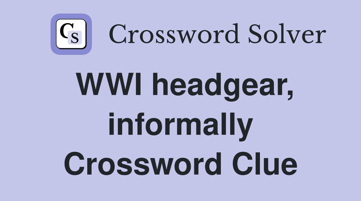 WWI headgear, informally Crossword Clue