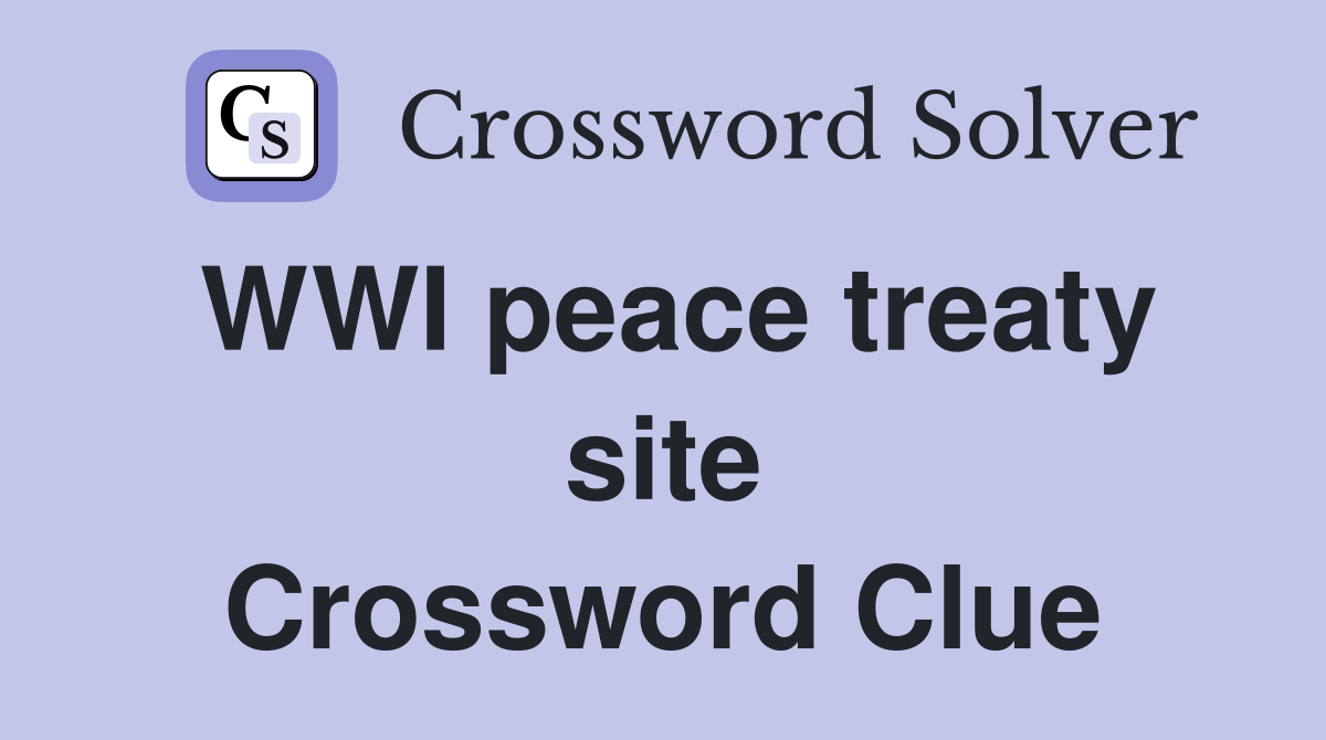 WWI peace treaty site Crossword Clue