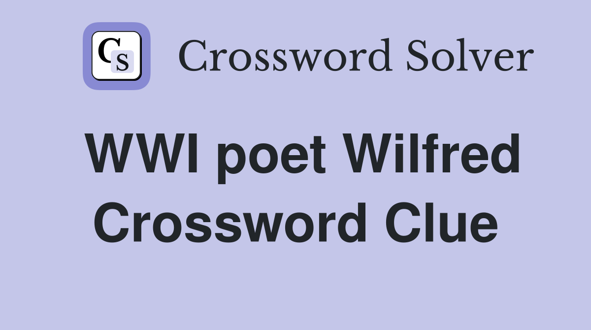 WWI poet Wilfred Crossword Clue