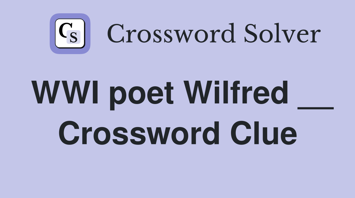 WWI poet Wilfred __ Crossword Clue