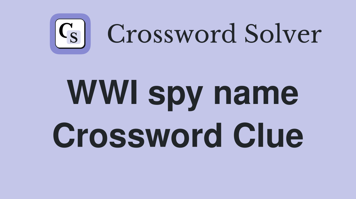WWI spy name Crossword Clue