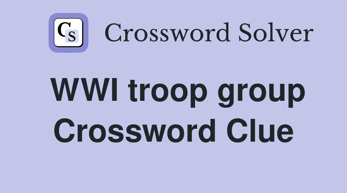 WWI troop group Crossword Clue