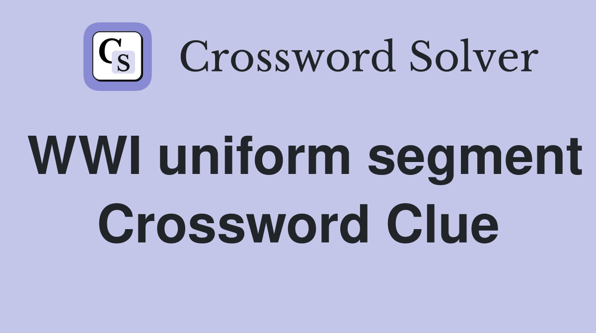 WWI uniform segment Crossword Clue
