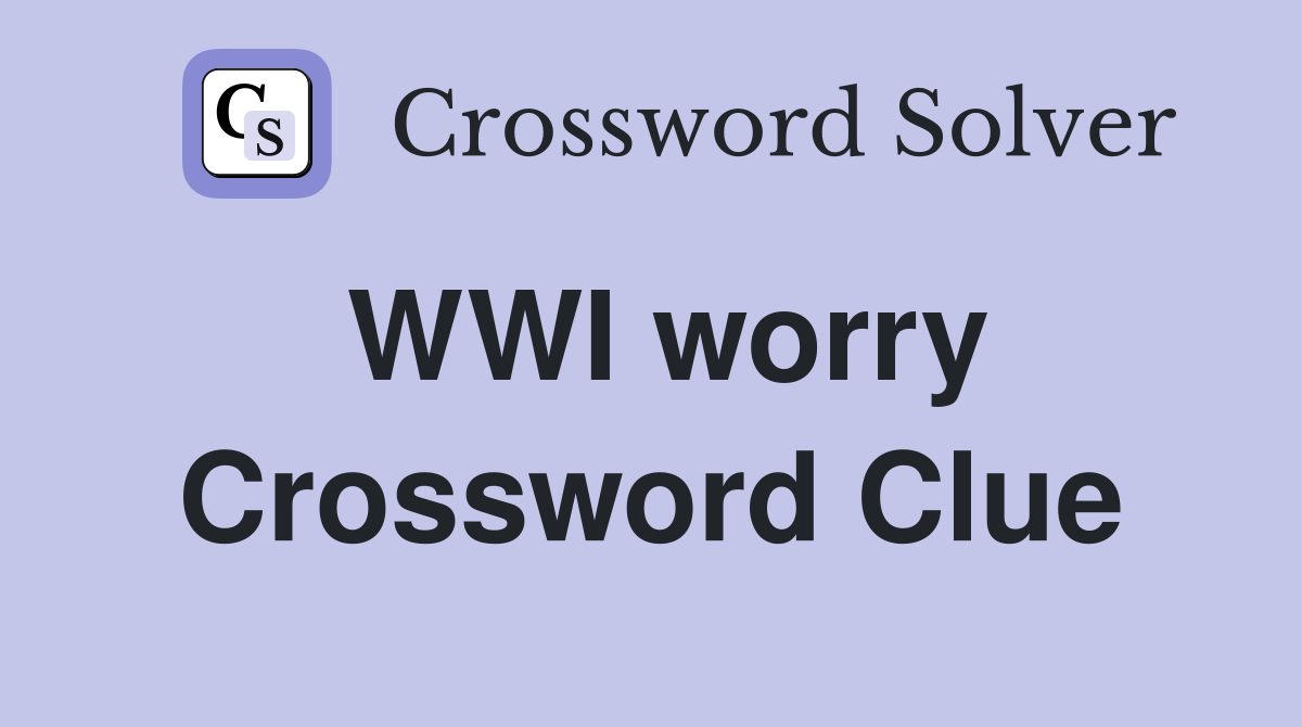 WWI worry Crossword Clue