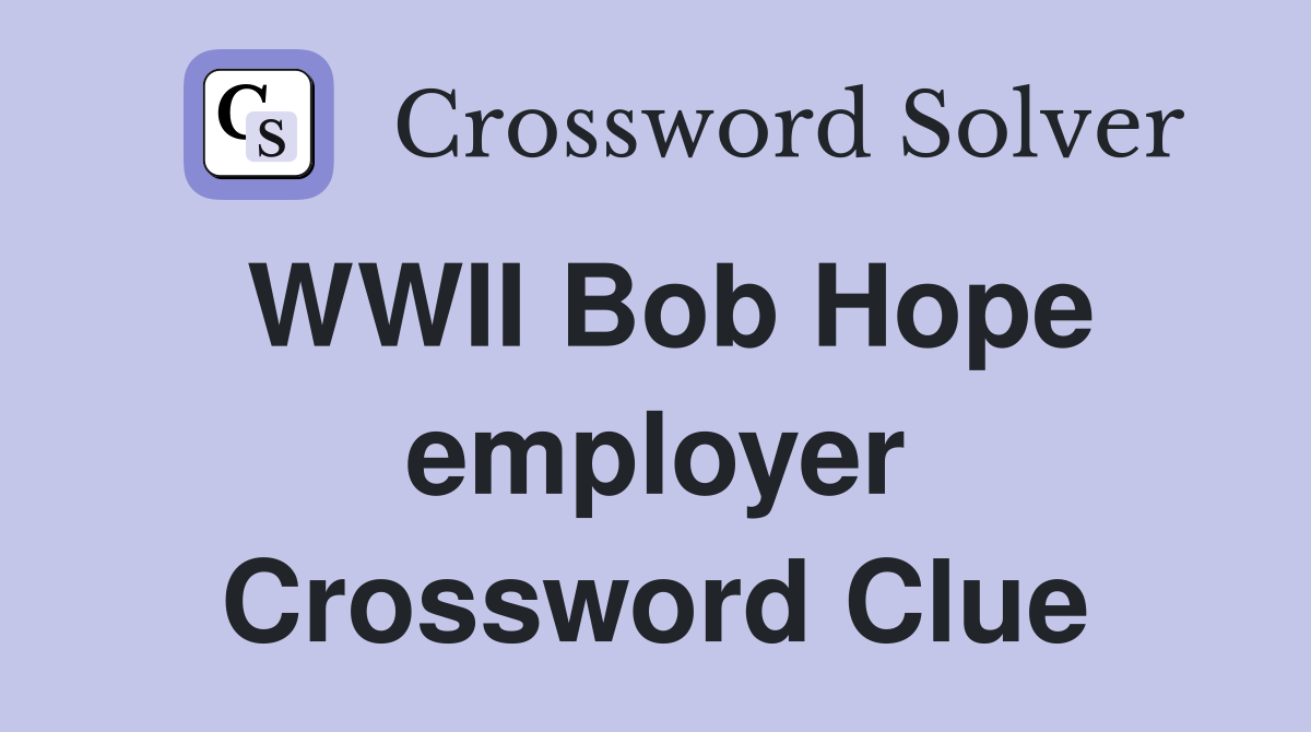 WWII Bob Hope employer Crossword Clue