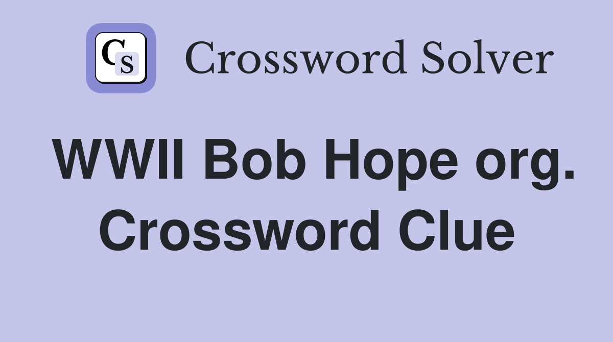 WWII Bob Hope org. Crossword Clue