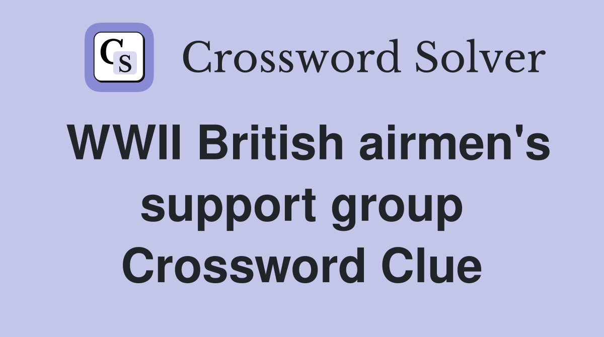 WWII British airmen's support group Crossword Clue