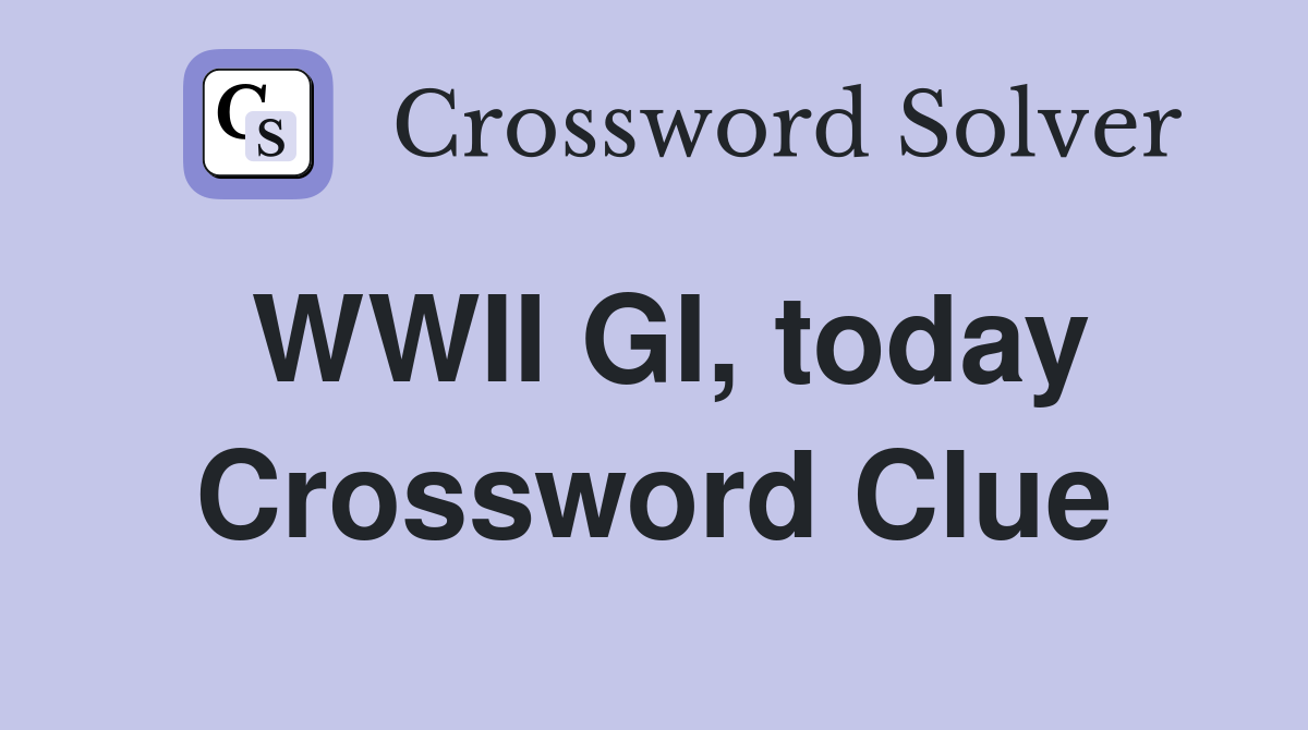 WWII GI, today Crossword Clue