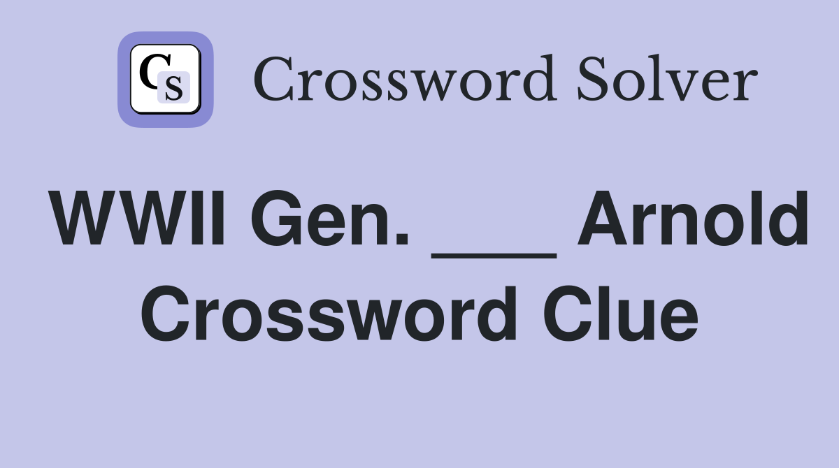 WWII Gen. ___ Arnold Crossword Clue