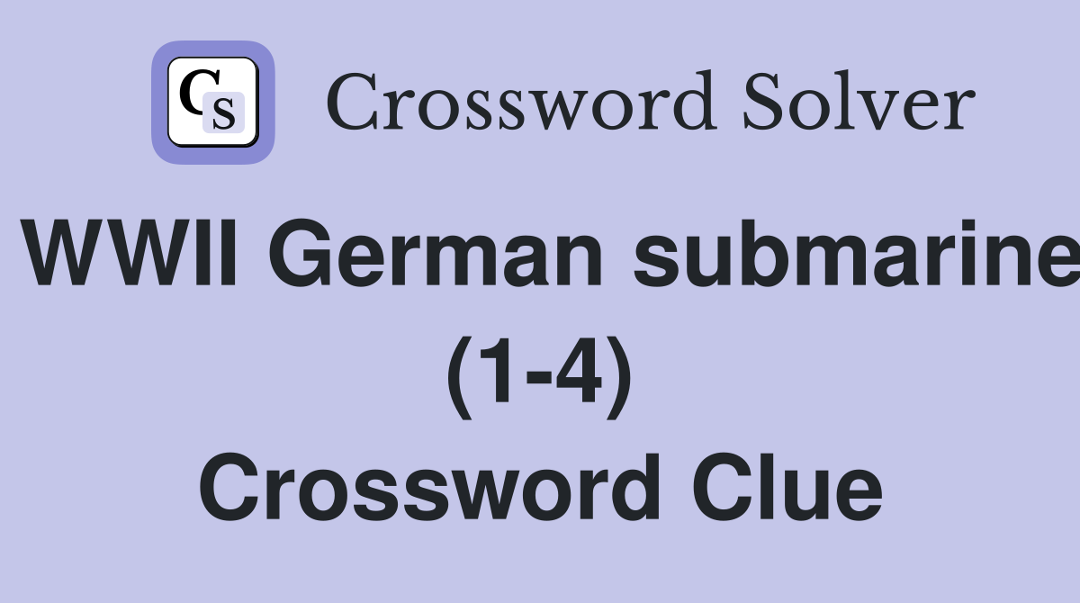 WWII German submarine (1-4) Crossword Clue