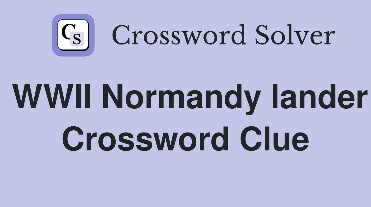 WWII Normandy lander Crossword Clue