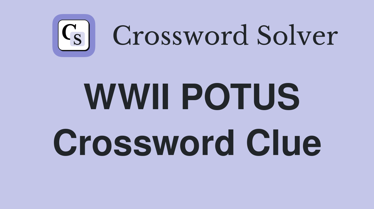 WWII POTUS Crossword Clue