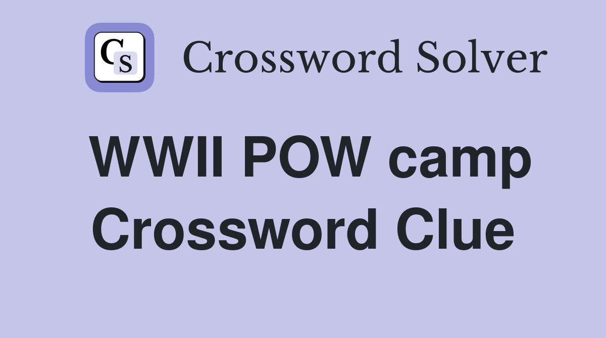 WWII POW camp Crossword Clue