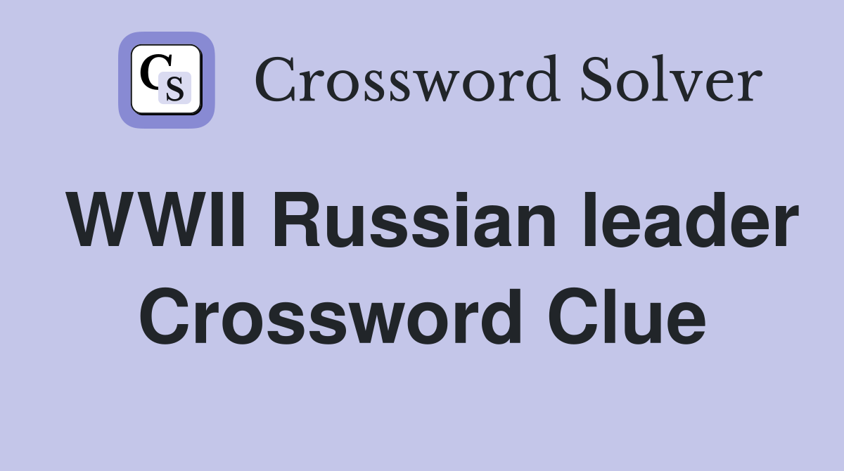WWII Russian leader Crossword Clue