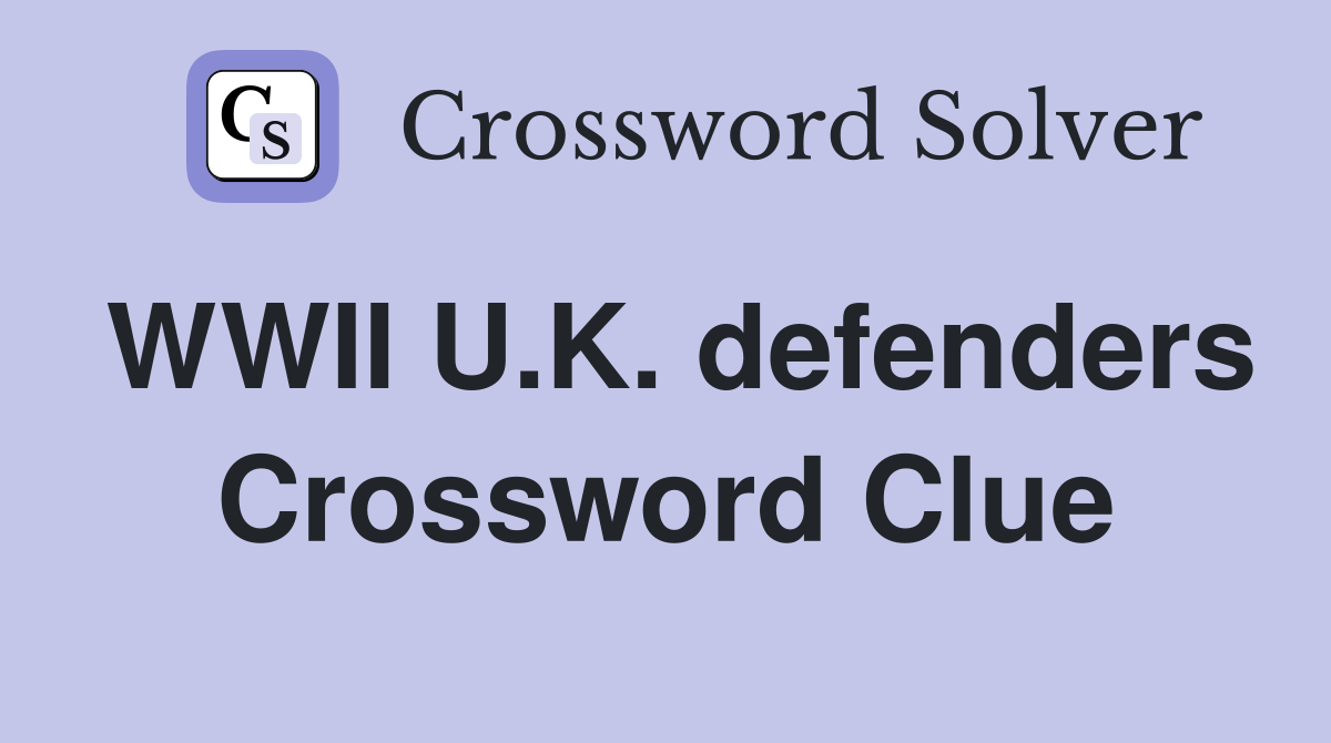 WWII U.K. defenders Crossword Clue