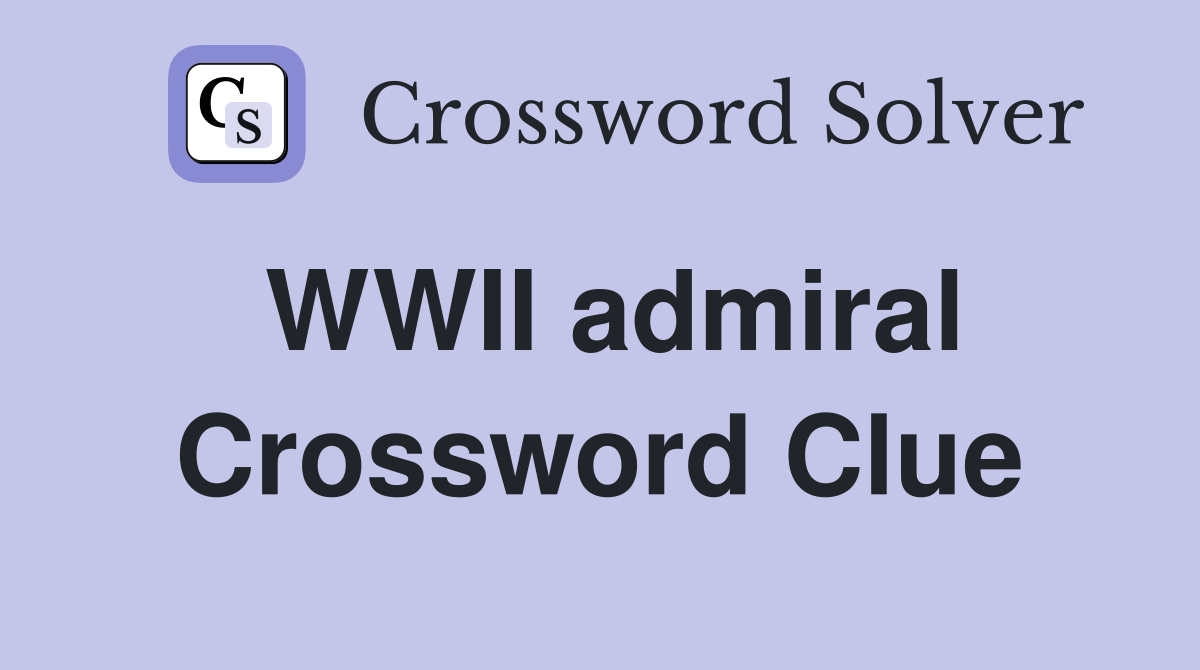 WWII admiral Crossword Clue
