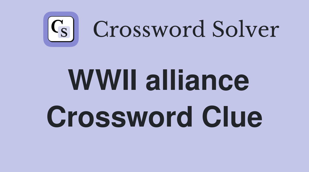 WWII alliance Crossword Clue