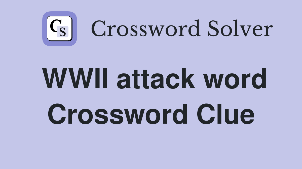 WWII attack word Crossword Clue