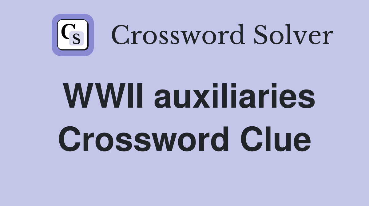 WWII auxiliaries Crossword Clue