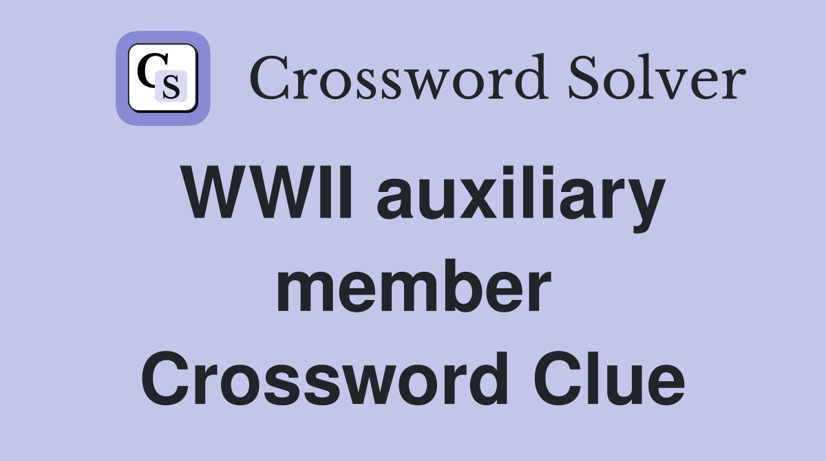 WWII auxiliary member Crossword Clue