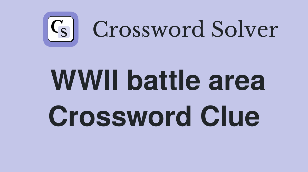 WWII battle area Crossword Clue