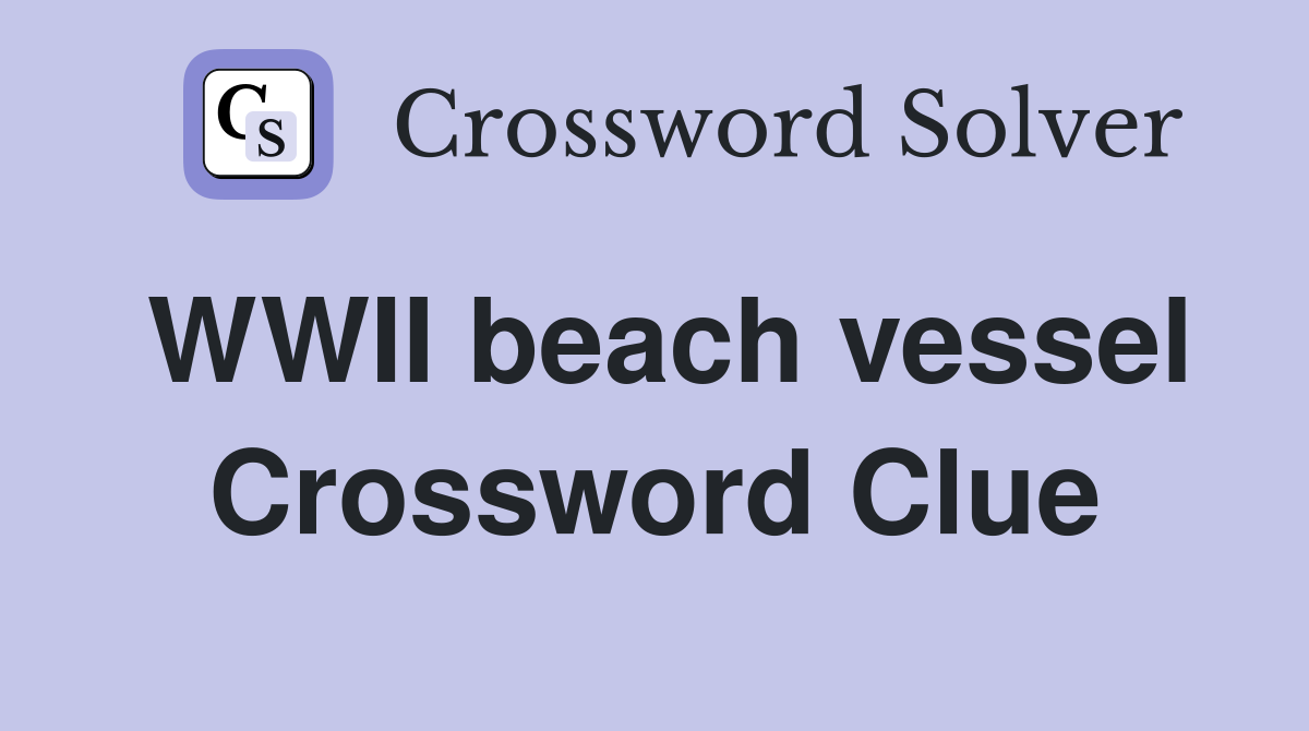 WWII beach vessel Crossword Clue