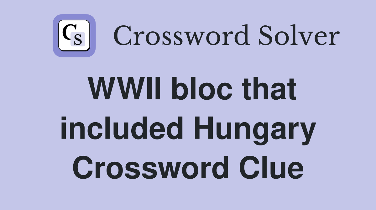 WWII bloc that included Hungary Crossword Clue