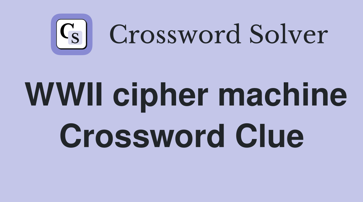 WWII cipher machine Crossword Clue