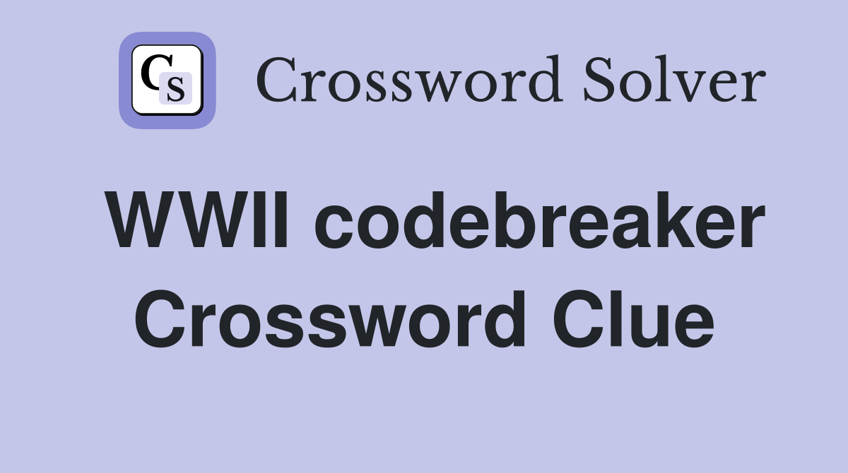 WWII codebreaker Crossword Clue