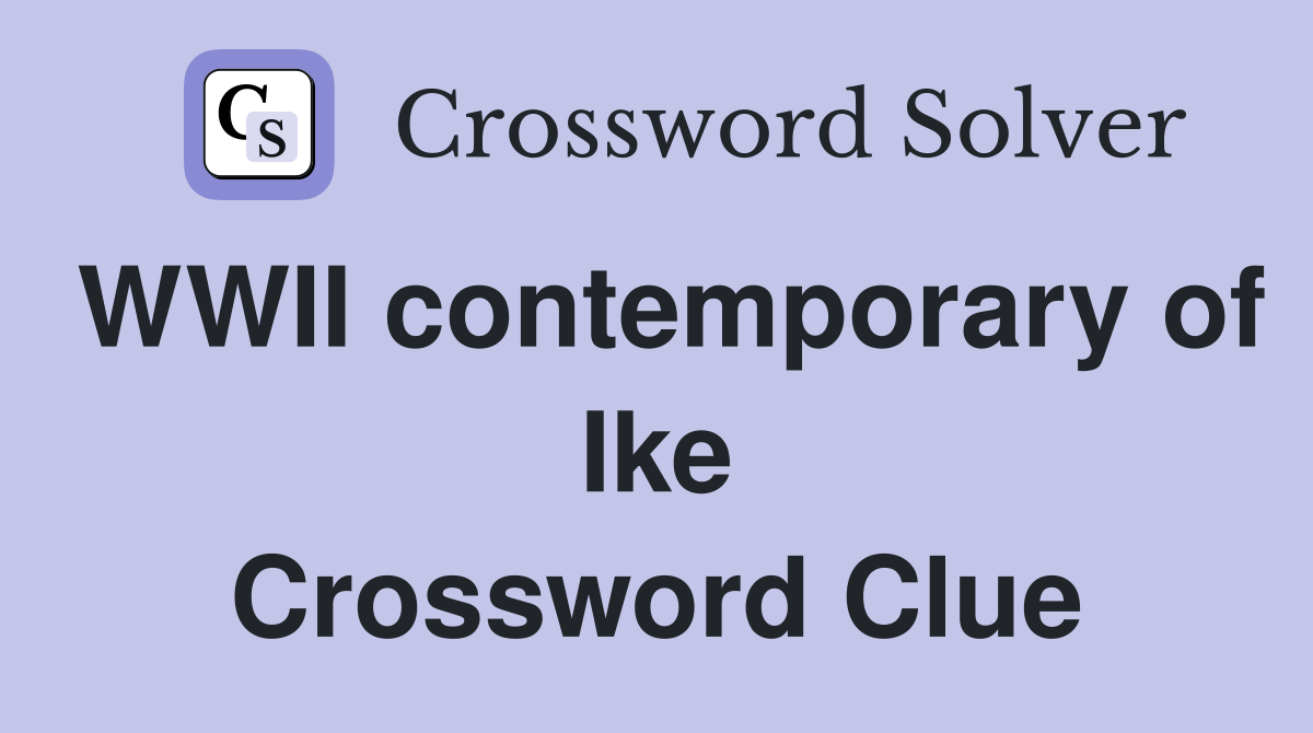 WWII contemporary of Ike Crossword Clue
