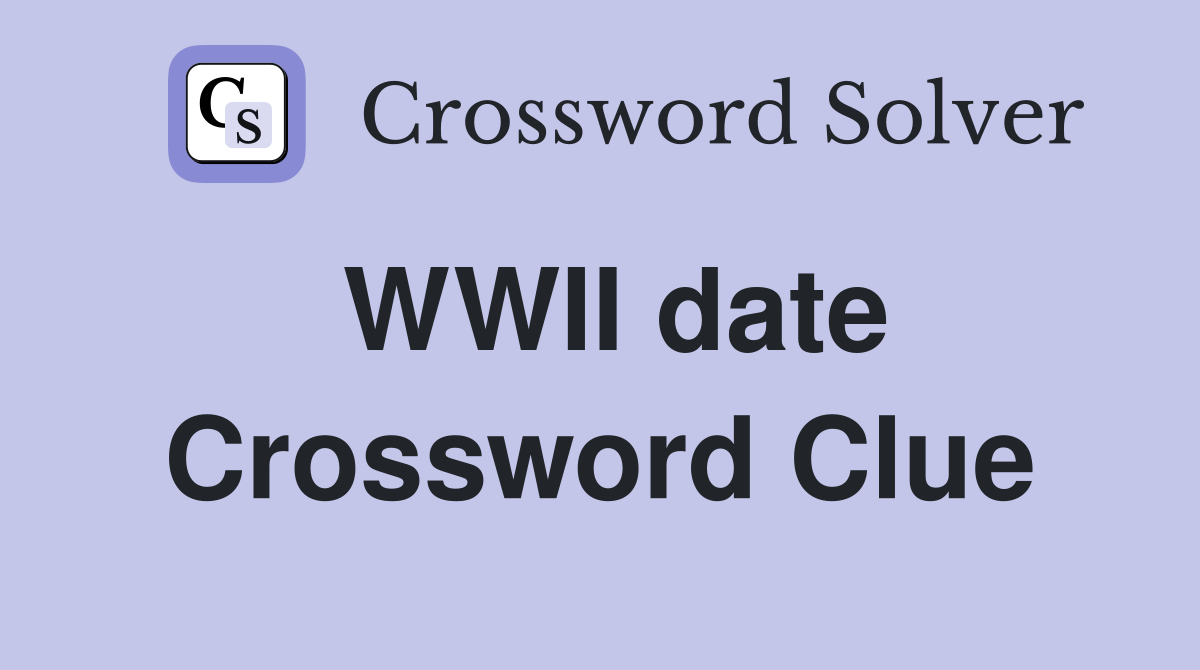 WWII date Crossword Clue
