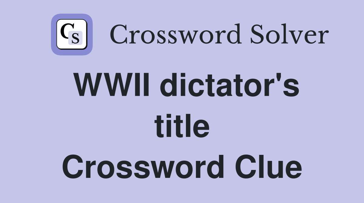 WWII dictator's title Crossword Clue