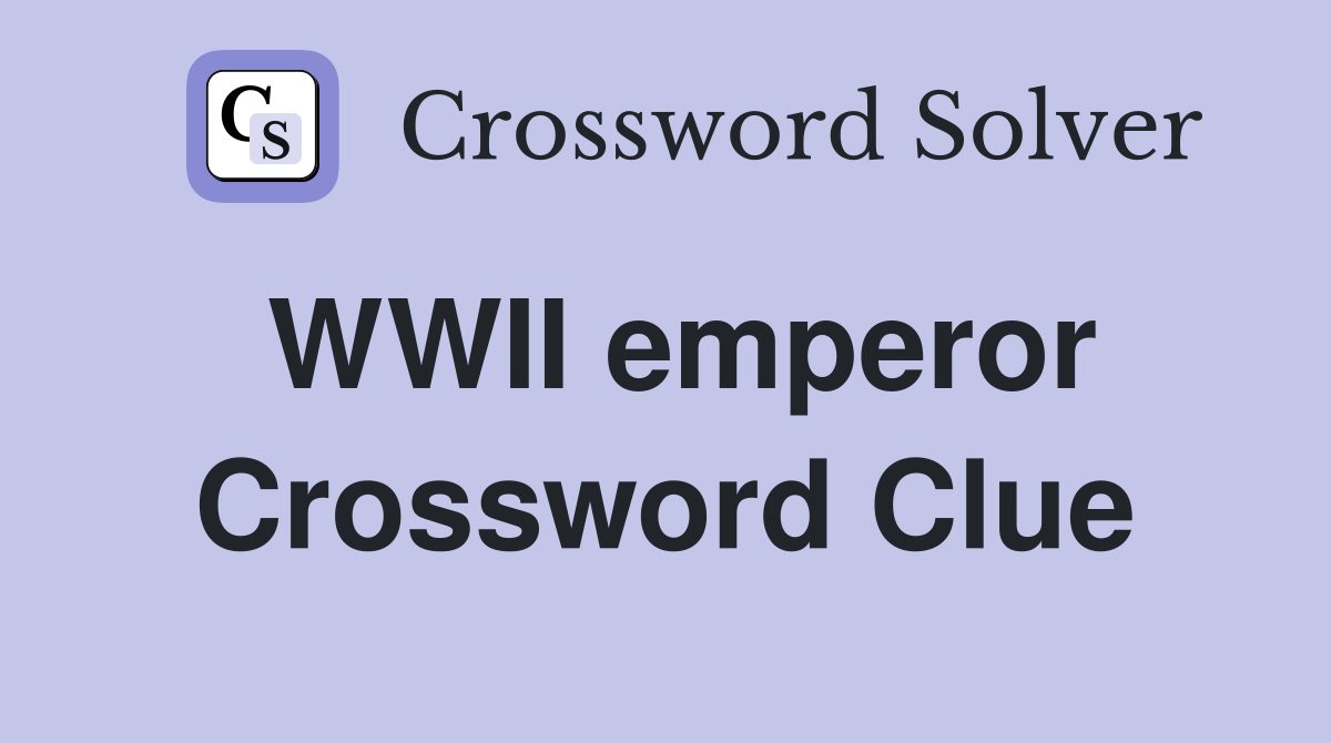 WWII emperor Crossword Clue