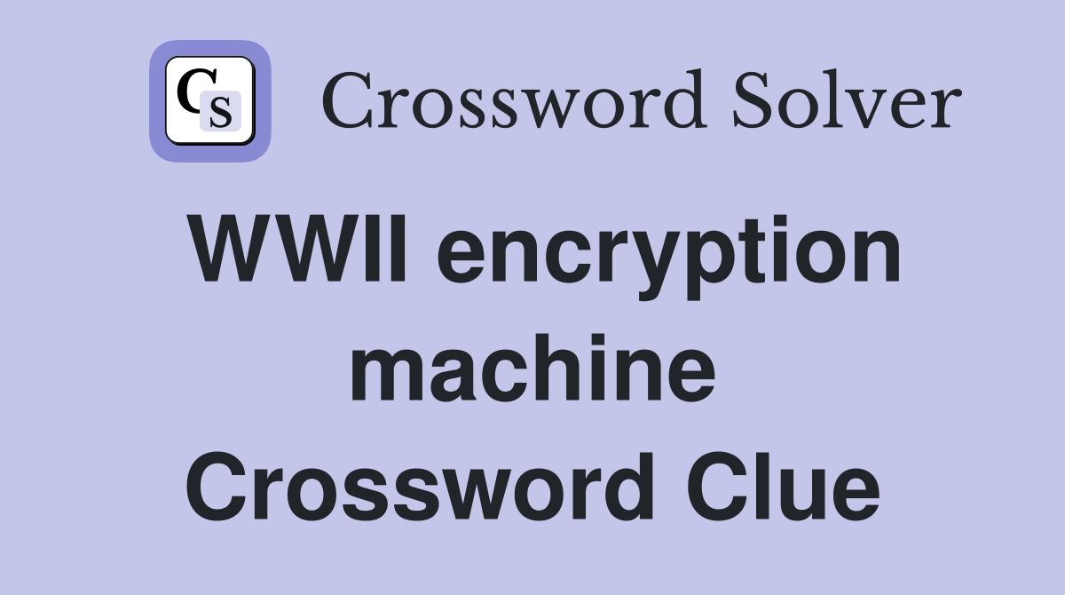 WWII encryption machine Crossword Clue